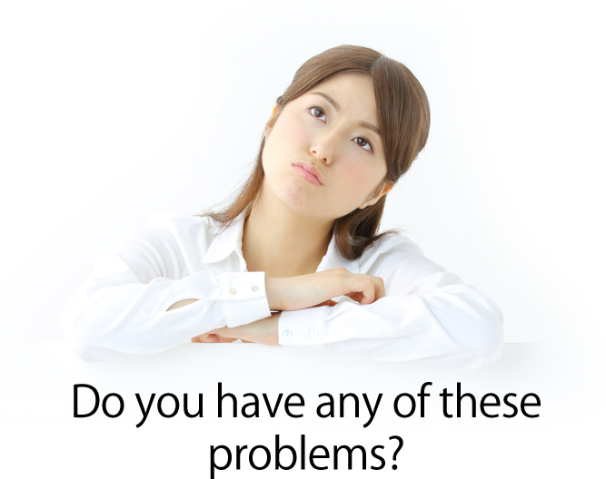 Do you have any of these problems?