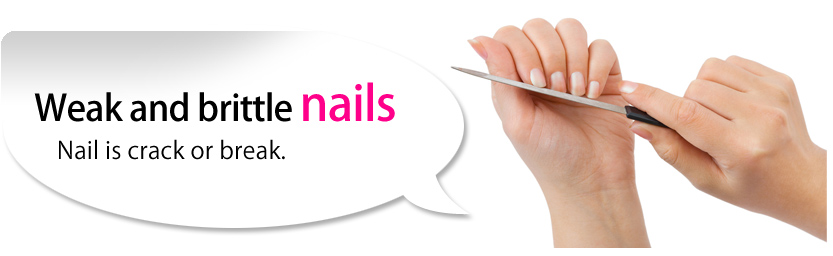 Weak and brittle nails・・・Nail is crack or break.